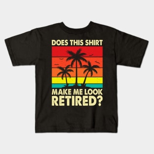 Does This Shirt Make Me Look Retired T shirt For Women T-Shirt Kids T-Shirt